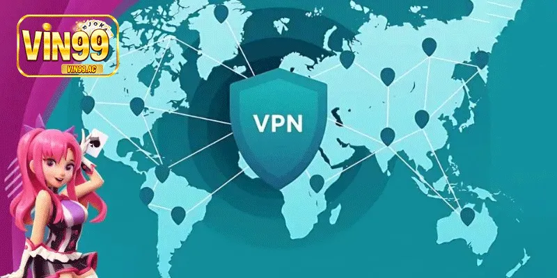 Nên bật VPN khi đăng nhập VIN99