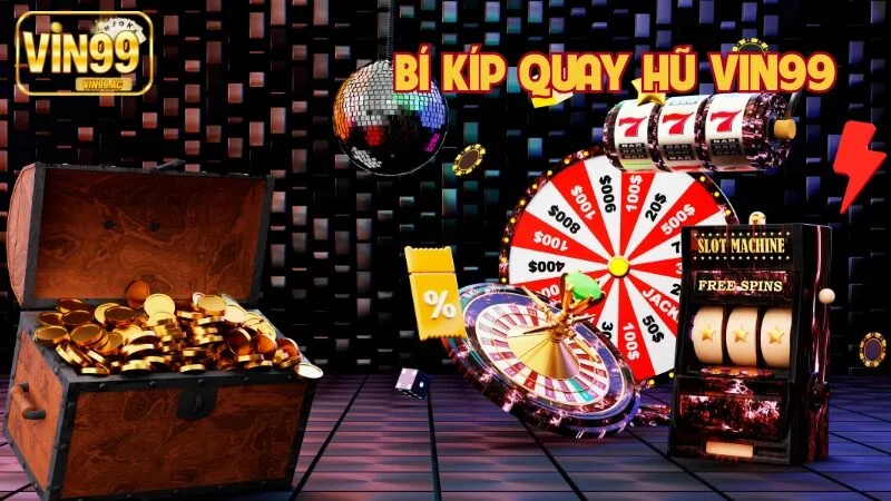 Bí Kíp Quay Hũ Vin99 – Mẹo Quay Hũ Dễ Nổ Jackpot Cực Đỉnh