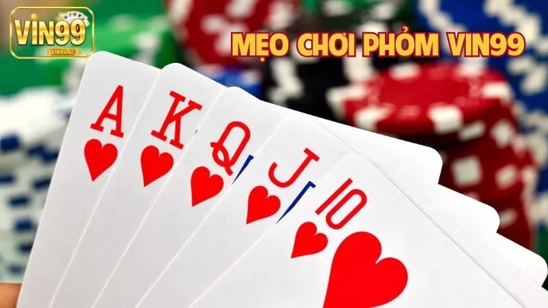 Mẹo chơi Phỏm Vin99 – Chiến Thuật Giữ Bài Tính Điểm